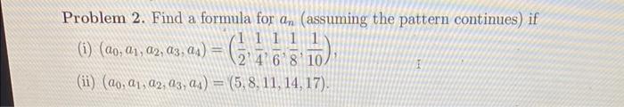Solved Problem 2. Find a formula for an (assuming the | Chegg.com