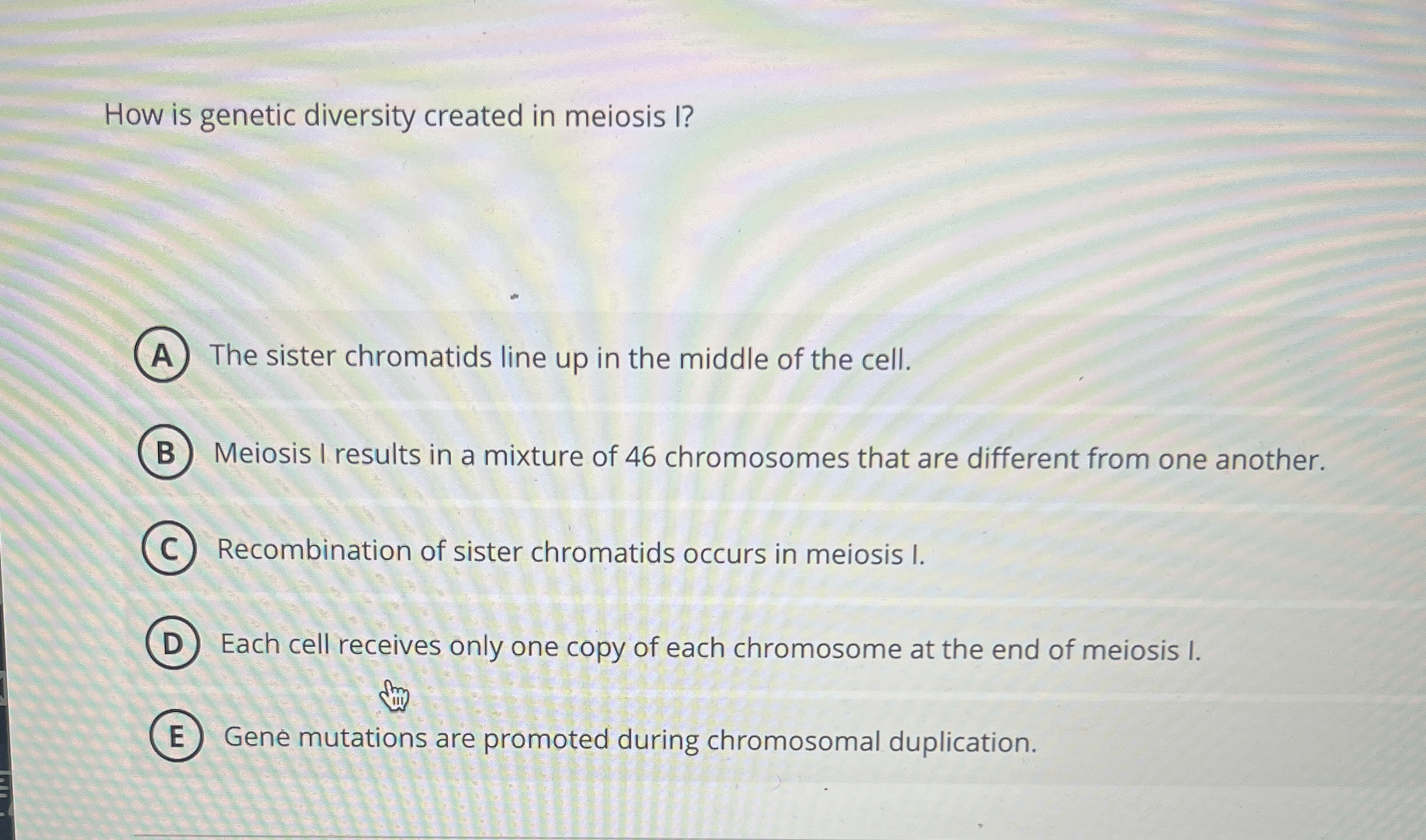Solved How is genetic diversity created in meiosis I?A The | Chegg.com