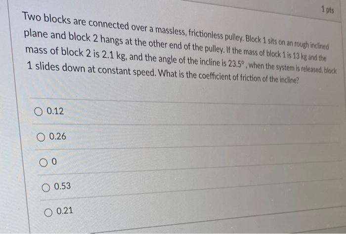 Solved 1 Pts Two Blocks Are Connected Over A Massless, | Chegg.com