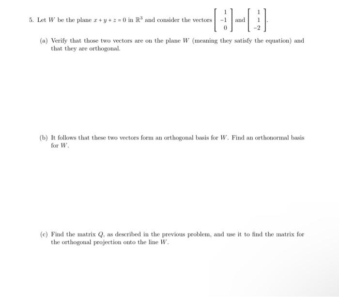 Solved Let W be the plane x+y+z=0 in R3 and consider the