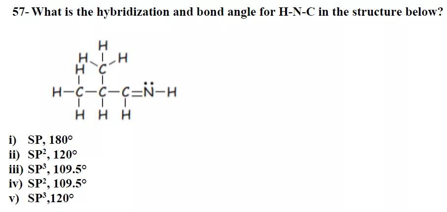 Solved 57 What Is The Hybridization And Bond Angle For H Chegg Com