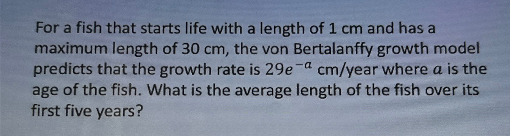 For a fish that starts life with a length of 1cm ﻿and | Chegg.com