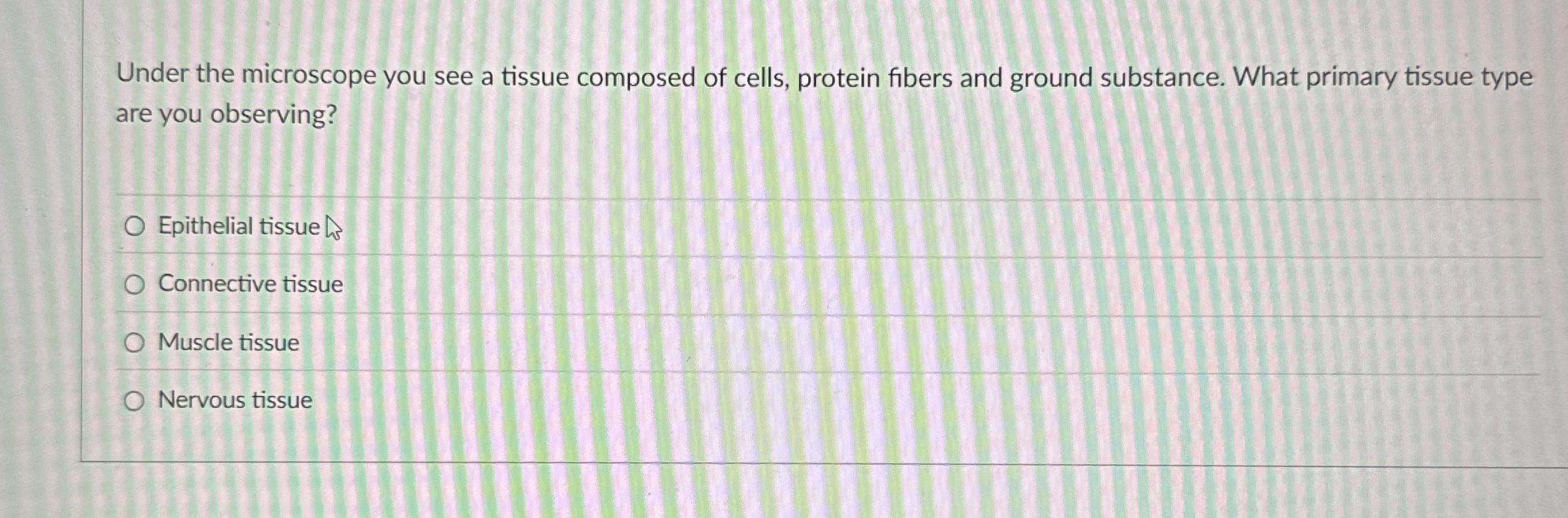 Solved Under the microscope you see a tissue composed of | Chegg.com