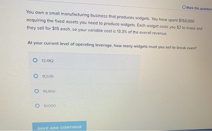 Solved O Mark this question You own a small manufacturing | Chegg.com