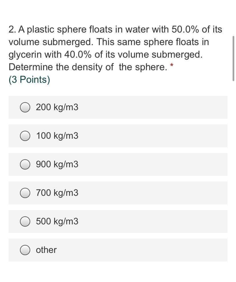 Solved 2. A plastic sphere floats in water with 50.0 of its