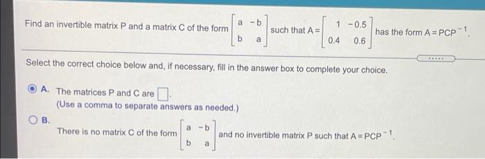 Solved Find an invertible matrix P and a matrix C of the Chegg