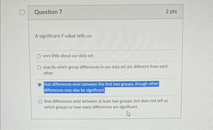 Solved Question 7 A significant F value tells us: 2 pts very | Chegg.com
