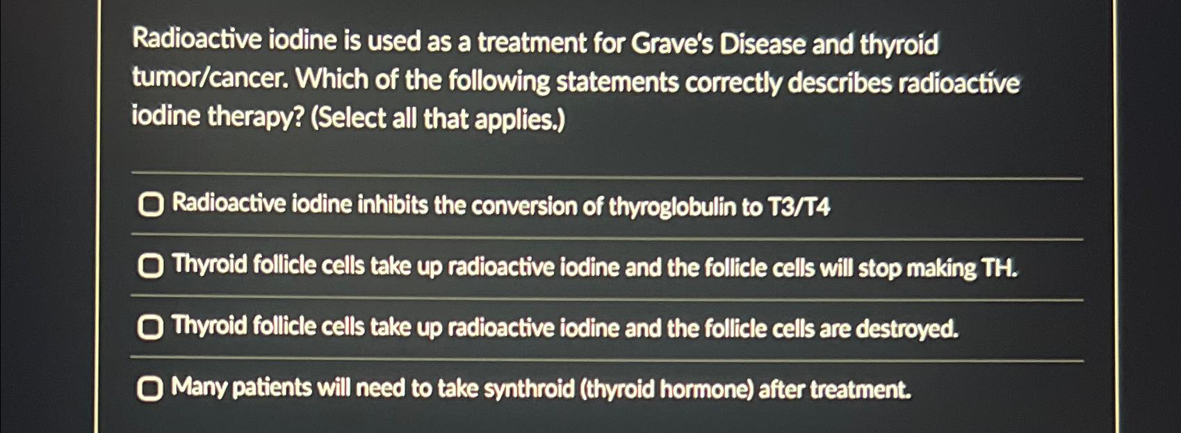 Solved Radioactive iodine is used as a treatment for Grave's