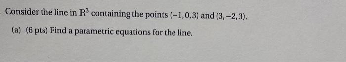 Solved Consider the line in R3 containing the points | Chegg.com