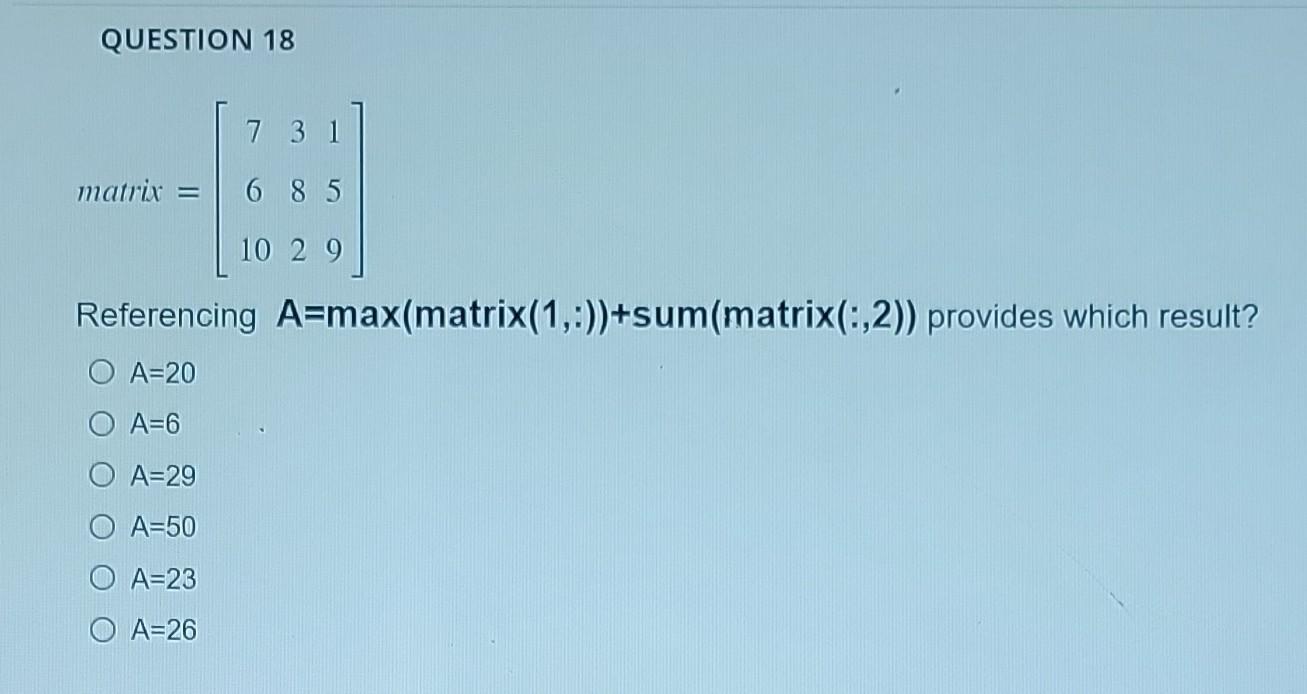 Solved QUESTION 18 matrix =⎣⎡7610382159⎦⎤ Referencing | Chegg.com
