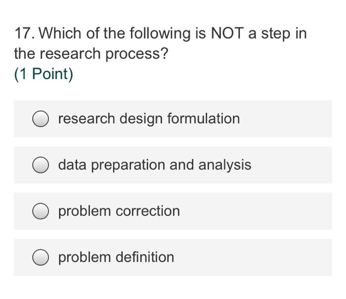 Solved 17. Which of the following is NOT a step in the | Chegg.com