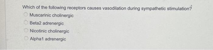 Solved Which of the following receptors causes vasodilation | Chegg.com