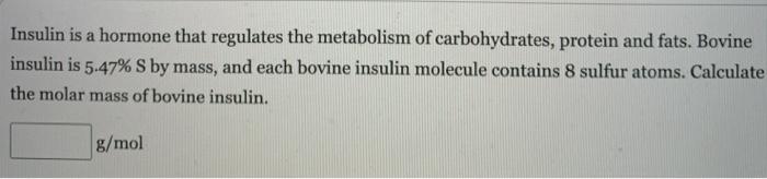 Solved Insulin Is A Hormone That Regulates The Metabolism Of | Chegg.com