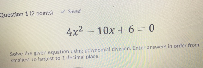Solved Question 2 (2 points) Saved Solve by completing the | Chegg.com