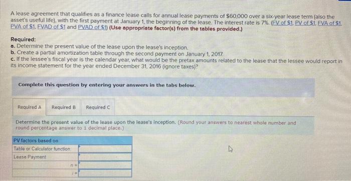 A lease agreement that qualifies as a finance lease calls for annual lease payments of \( \$ 60,000 \) over a six-year lease