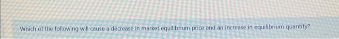 Solved Which of the following will cause a decrease in | Chegg.com