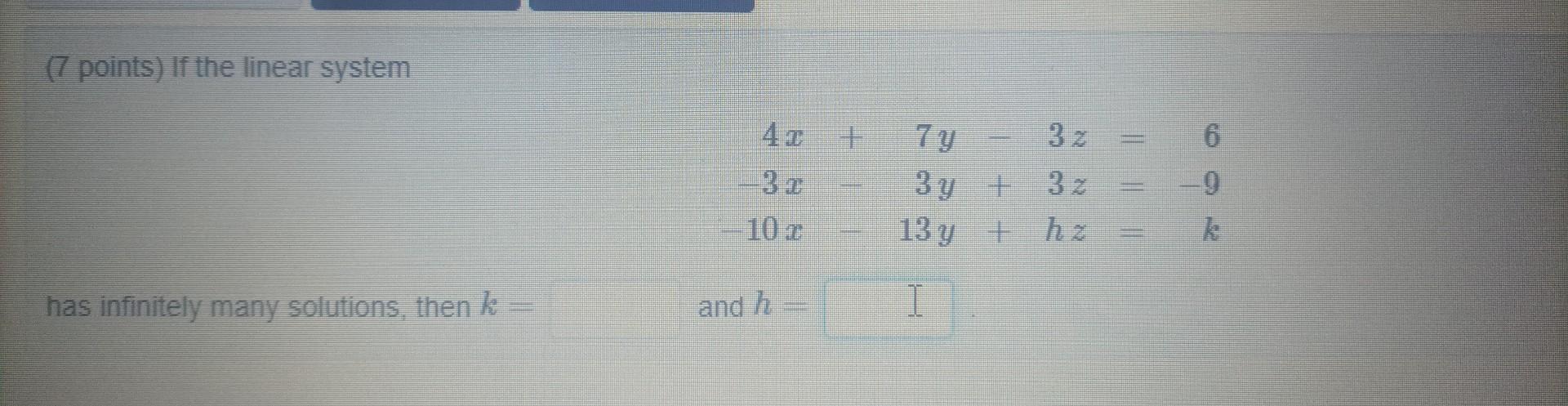 Solved 4x7y−3z−3x−3y3z−10x−13yhz6−9k 4323