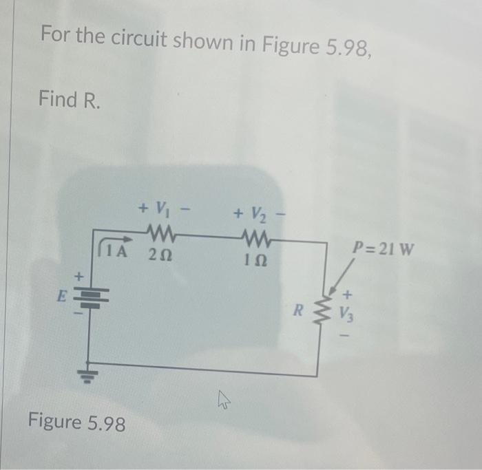 Solved For the circuit shown in Figure 5.98, Find R. Figure | Chegg.com
