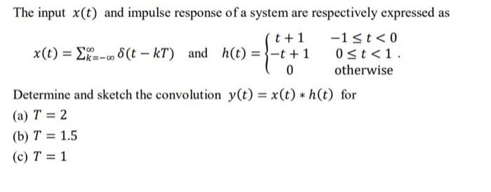Solved The input x(t) and impulse response of a system are | Chegg.com