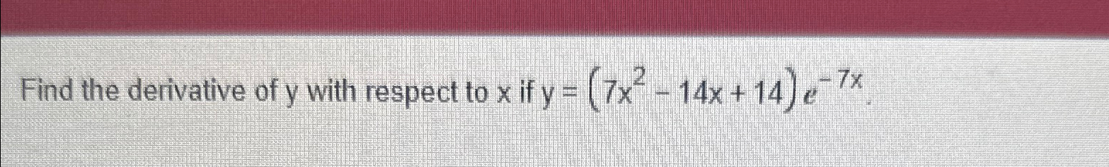 Solved Find the derivative of y ﻿with respect to x ﻿if | Chegg.com