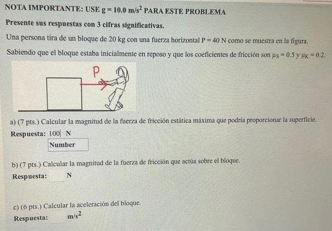 NOTA IMPORTANTE: USE \( \mathrm{g}=10.0 \mathrm{~m} / \mathrm{s}^{2} \) PARA ESTE PROBLEMA Presente sus respuestas con 3 cifr