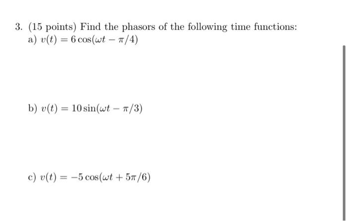 Solved 3 15 Points Find The Phasors Of The Following T Chegg Com