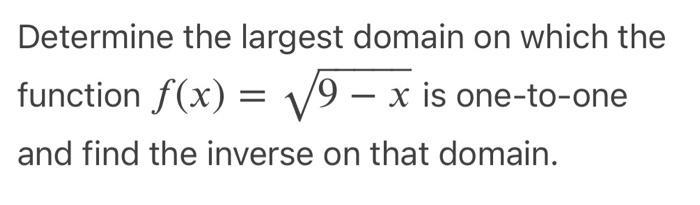 Solved Determine the largest domain on which the function | Chegg.com