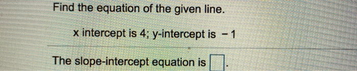 find the equation of a line having an x intercept