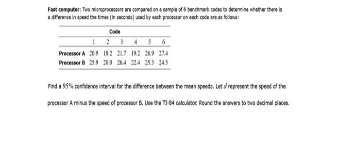 Solved Two microprocessors are compared on a sample of six