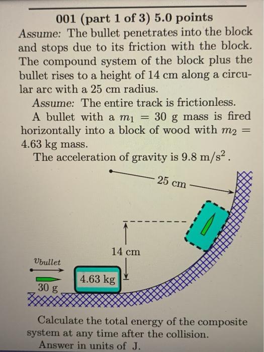 Solved 001 (part 1 of 3) 5.0 points Assume: The bullet | Chegg.com