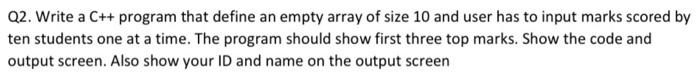 Solved Q2. Write a C++ program that define an empty array of | Chegg.com