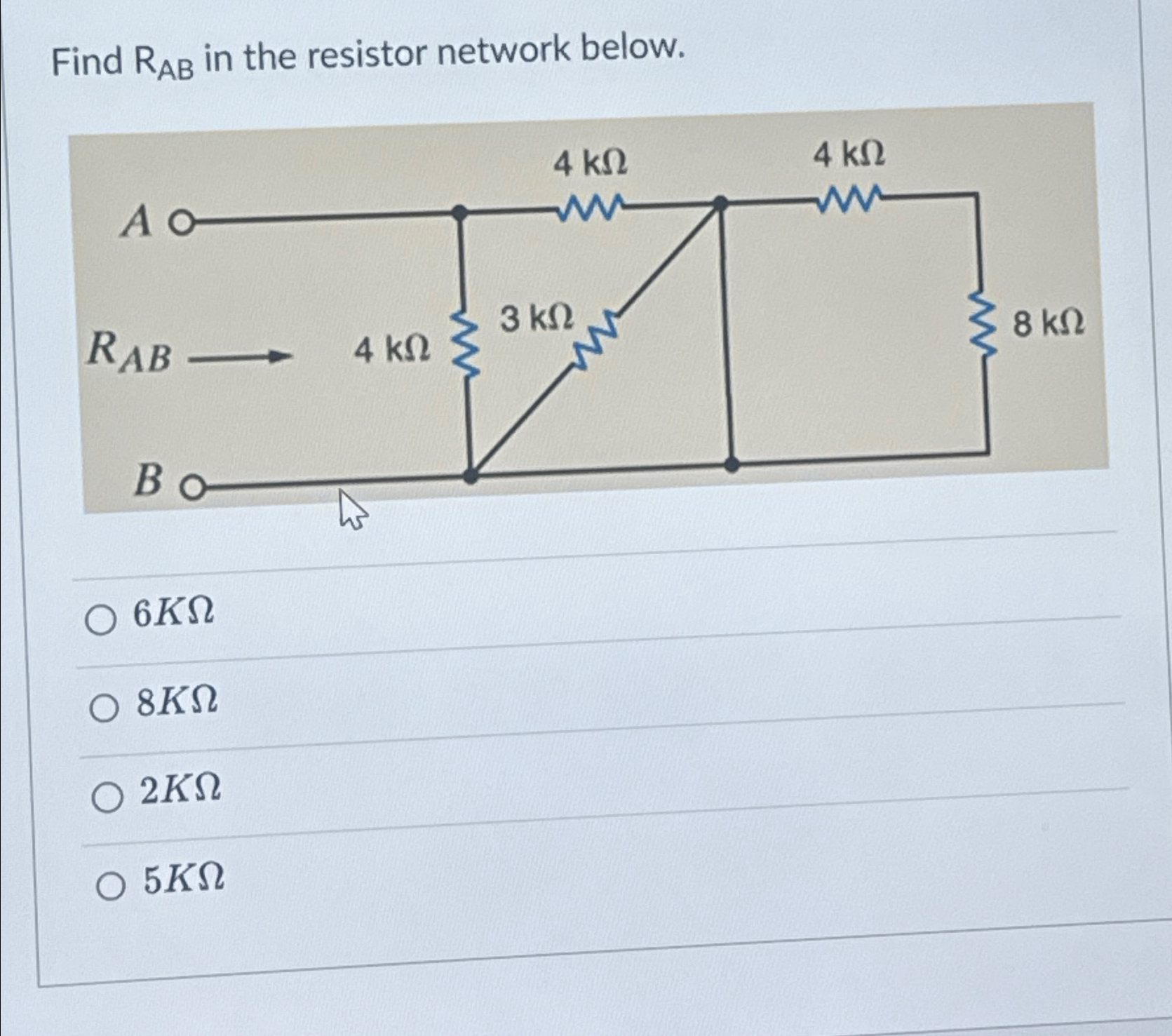 Solved Find RAB ﻿in the resistor network below.6KΩ8KΩ2KΩ5KΩ