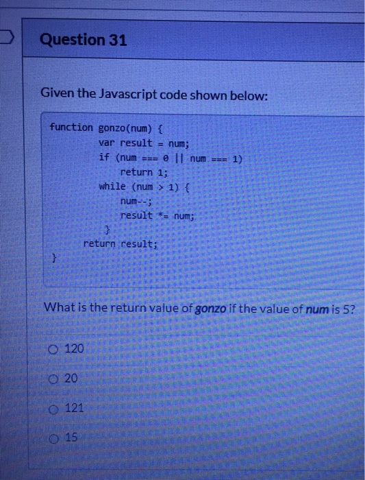Solved Question 31 Given the Javascript code shown below: | Chegg.com