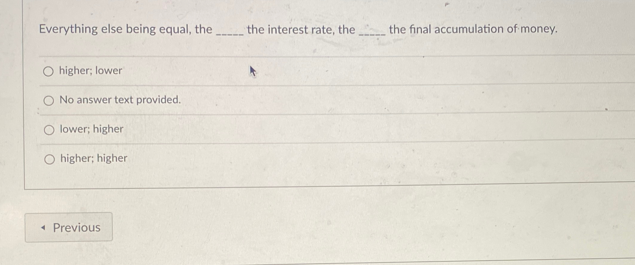 Solved Everything else being equal, the the interest rate, | Chegg.com