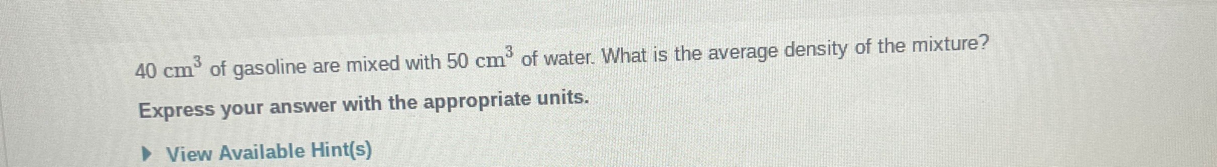 Solved 40cm3 ﻿of gasoline are mixed with 50cm3 ﻿of water. | Chegg.com