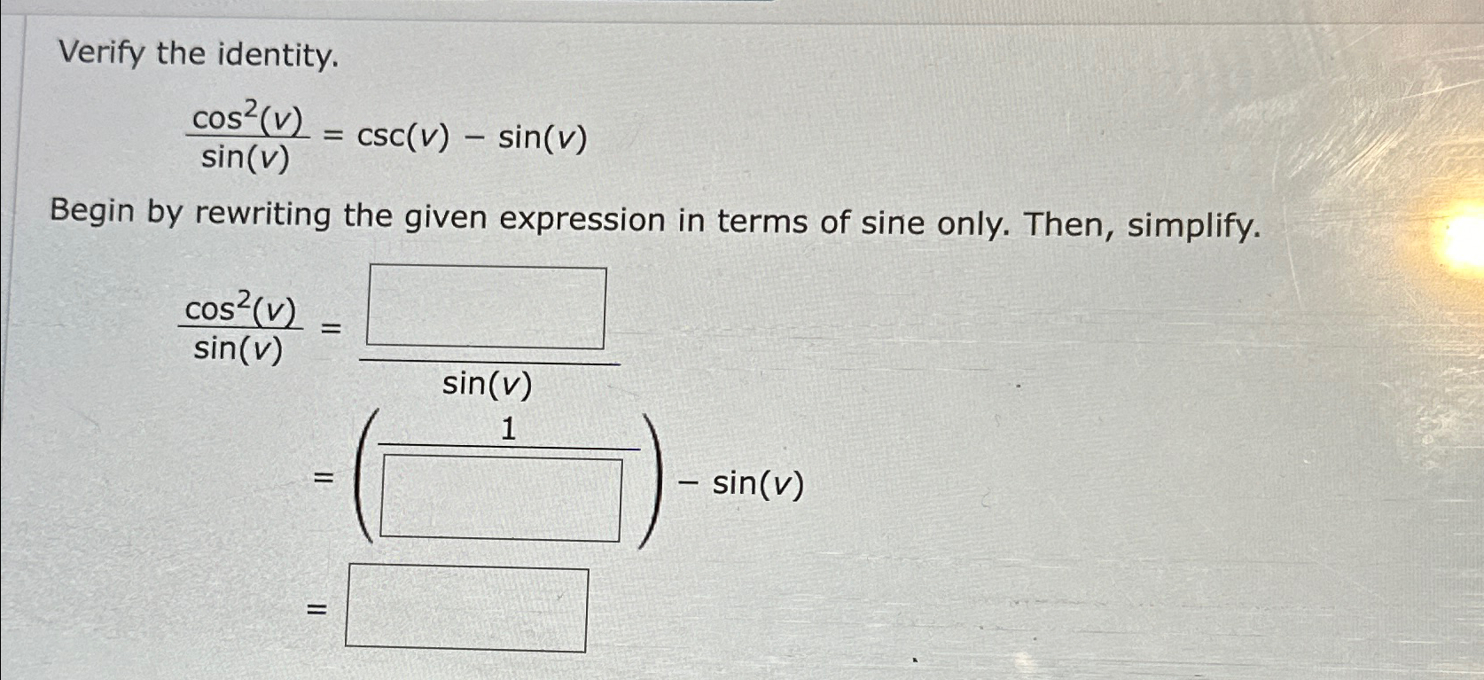 Solved Verify the identity.cos2(v)sin(v)=csc(v)-sin(v)Begin | Chegg.com