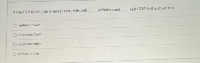 Solved inflation and real GDP in the short run If the Fed | Chegg.com