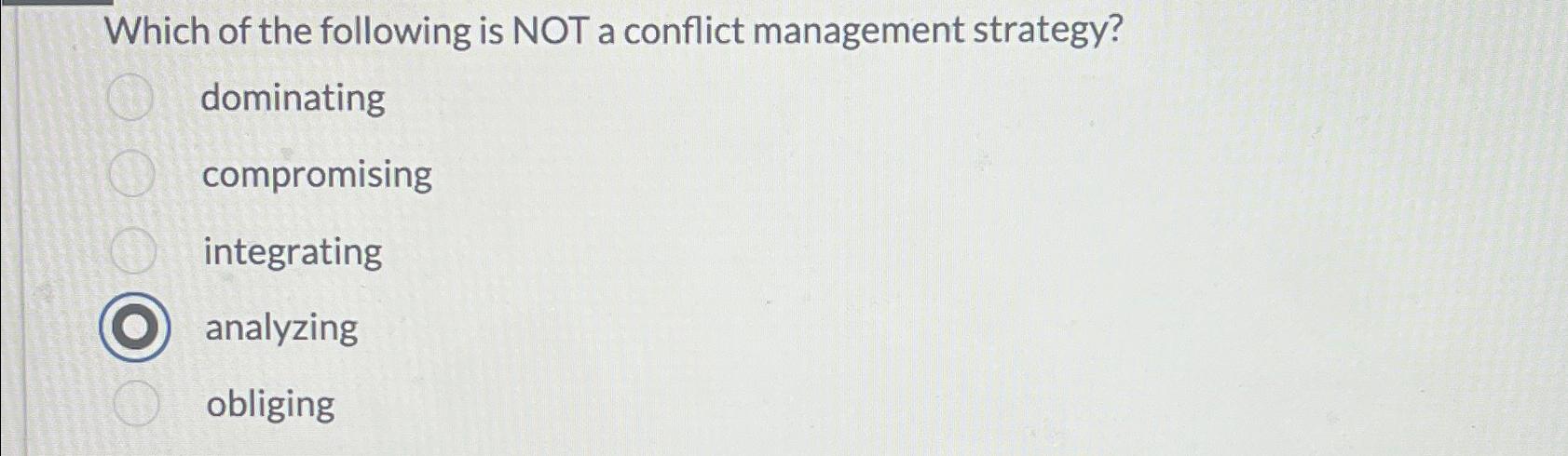 Solved Which of the following is NOT a conflict management | Chegg.com