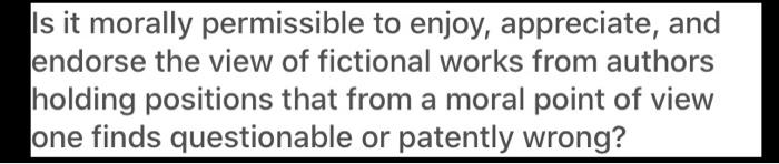 Solved Is it morally permissible to enjoy, appreciate, and | Chegg.com