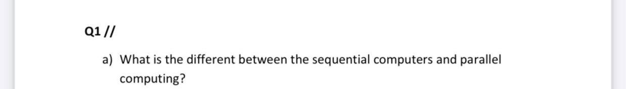 Solved Q1 // a) What is the different between the sequential | Chegg.com