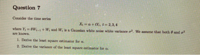 Solved Question 7 Consider the time series XE Ôt 2, 3, 4 | Chegg.com