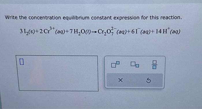 Solved Write The Concentration Equilibrium Constant 8324