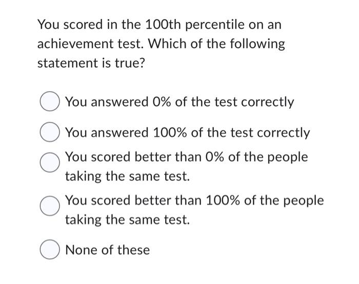 Solved You scored in the 100th percentile on an achievement | Chegg.com