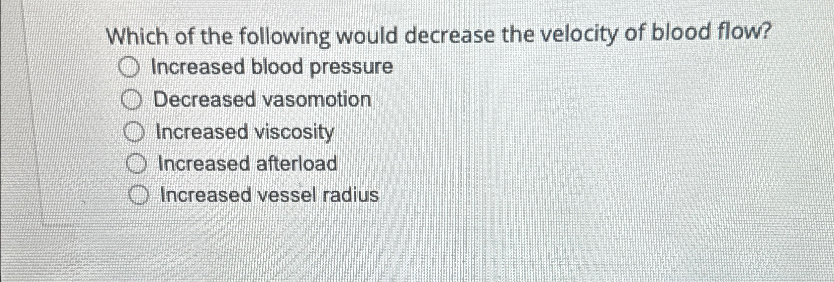 Solved Which of the following would decrease the velocity | Chegg.com