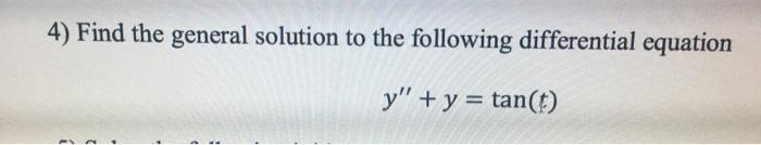 Solved 4) Find the general solution to the following | Chegg.com