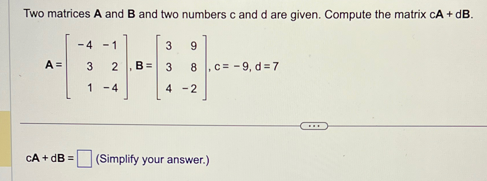 Solved Two Matrices A And B ﻿and Two Numbers C ﻿and D ﻿are | Chegg.com