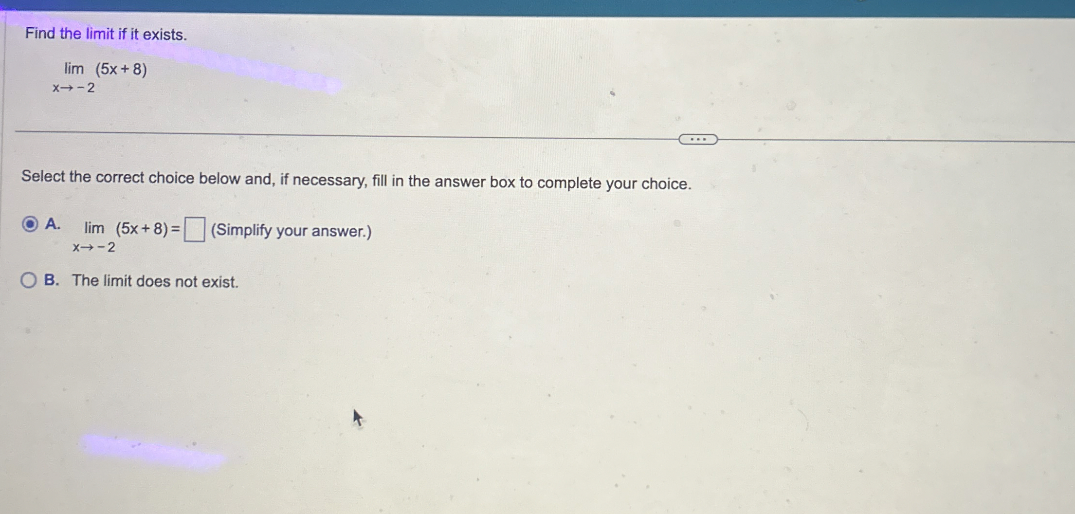 Solved Find The Limit If It Exists Limx→ 2 5x 8 Select The