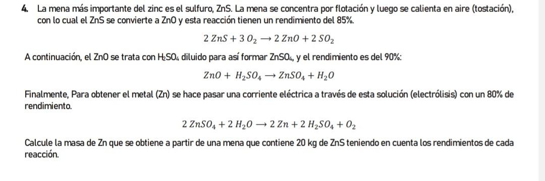 4. La mena más importante del zinc es el sulfuro, ZnS. La mena se concentra por flotación y luego se calienta en aire (tostac