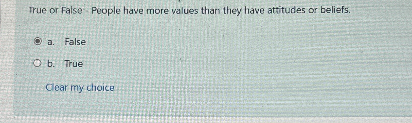 Solved True or False - ﻿People have more values than they | Chegg.com
