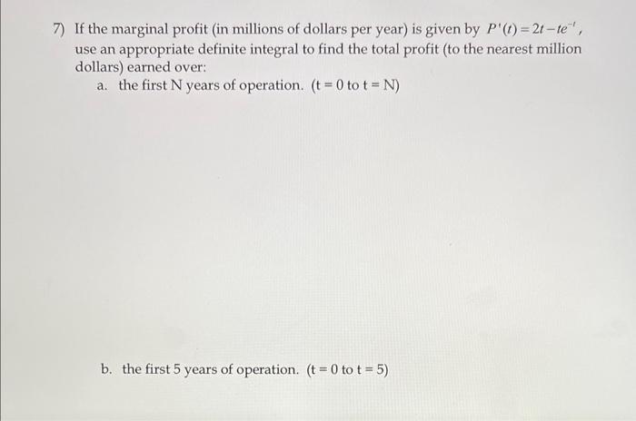 Solved 7) If the marginal profit (in millions of dollars per | Chegg.com